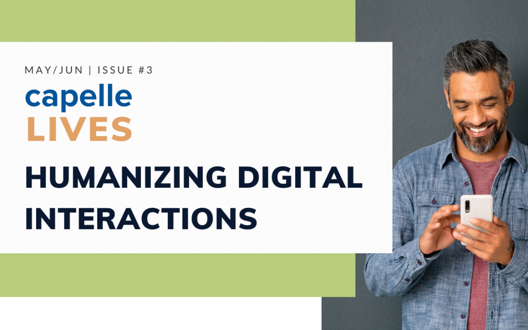 [Capelle LIVES: Issue #3] Humanizing Digital Interactions